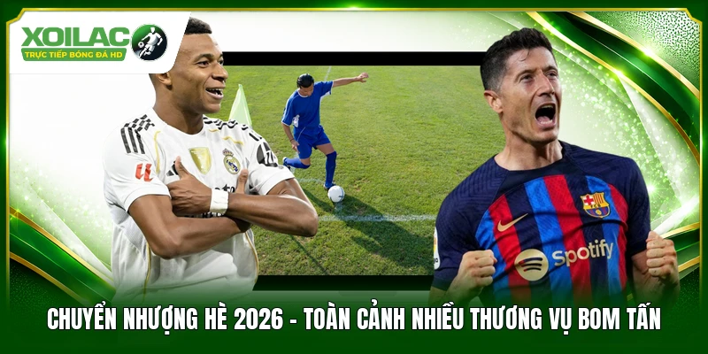 Chuyển Nhượng Hè 2026