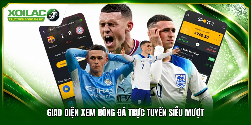 Giao diện xem bóng đá trực tuyến siêu mượt