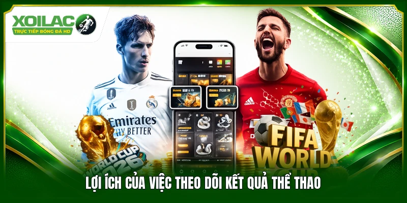 Lợi ích của việc theo dõi kết quả thể thao