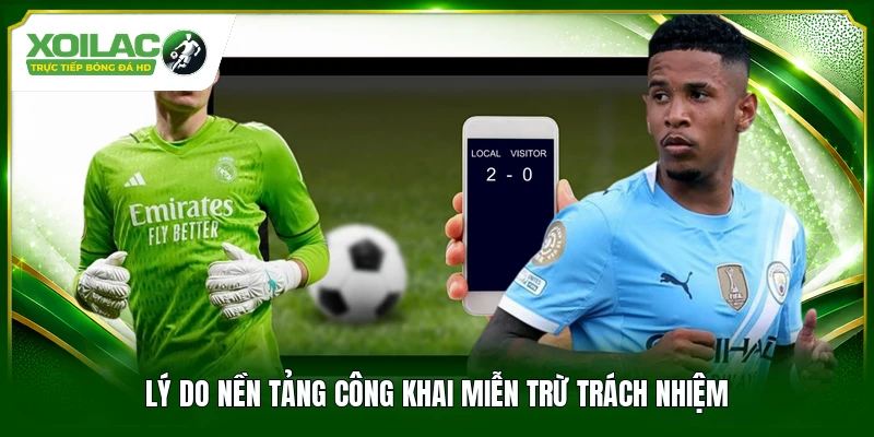 Lý do nền tảng công khai miễn trừ trách nhiệm