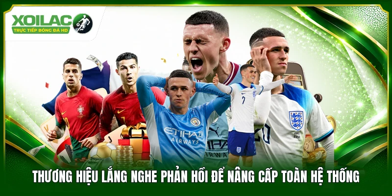 Thương hiệu lắng nghe phản hồi để nâng cấp toàn hệ thống