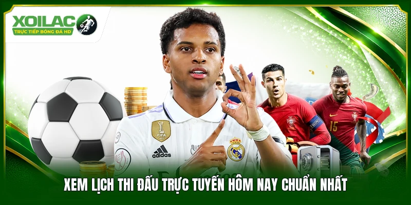 Xem lịch thi đấu trực tuyến hôm nay chuẩn nhất